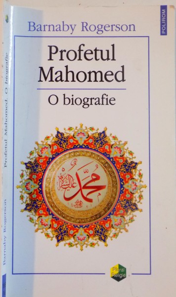 PROFETUL MAHOMED , O BIOGRAFIE de BARNABY ROGERSON , 2015