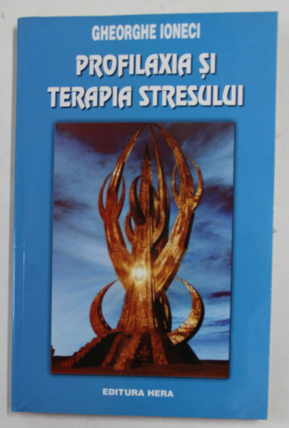 PROFILAXIA SI TERAPIA STRESULUI de GHEORGHE IONECI , ANII '90 , PREZINTA HALOURI DE APA *