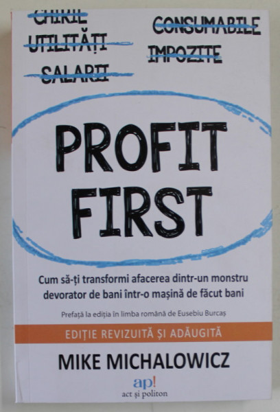 PROFIT FIRST , EDITIE REVIZUITA SI ADAUGITA de MIKE MICHALOWICZ , 2021