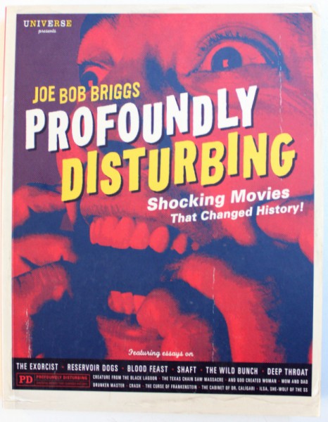 PROFOUNDLY DISTURBING  - SHOCKING MOVIES THAT CHANGED HISTORY by JOE BOB BRIGGS , 2003