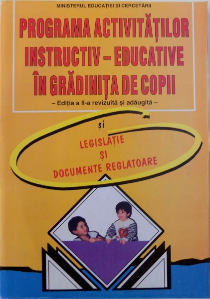 PROGRAMA ACTIVITATILOR INSTRUCTIV  - EDUCATIVE IN GRADINITA DE COPII SI LEGISLATIE SI DOCUMENTE REGLATOARE de VIORICA PREDA si MAGADALENA DUMITRANA , 2005