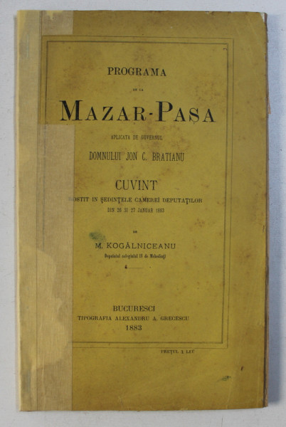 PROGRAMA DE LA MAZAR - PASA APLICATA DE GUVERNUL DOMNULUI JON C. BRATIANU , cuvant rostit de M . KOGALNICEANU , 1883
