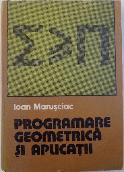 PROGRAMARE GEOMETRICA SI APLICATII de IOAN MARUSCIAC , 1978