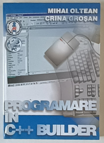 PROGRAMARE IN C++ BUILDER de MIHAI OLTEAN si CRINA GROSAN , 2001
