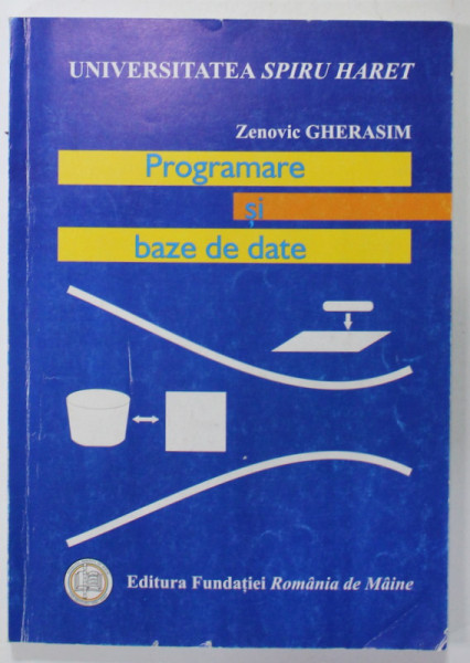PROGRAMARE SI BAZE DE DATE de ZENOVIC GHERASIM  , 2007