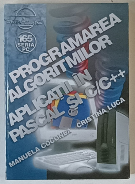 PROGRAMAREA ALGORITMILOR , APLICATII IN PASCAL SI C / C++ de MANUELA COCONEA si CRISTINA LUCA , 2003
