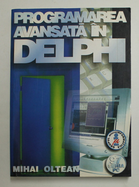 PROGRAMAREA AVANSATA IN DELPHI de MIHAI OLTEAN , 2000