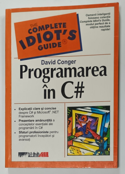 PROGRAMAREA IN C # , THE COMPLETE IDIOT 'S GUIDE , de DAVID CONGER , TEXT IN LIMBA ROMANA  2023