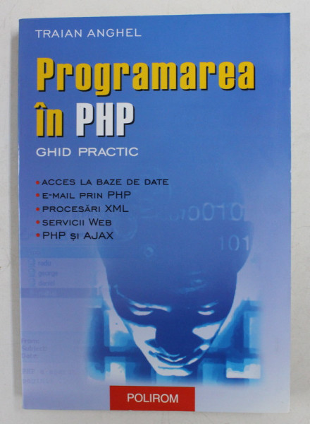PROGRAMAREA IN PHP - GHID PRACTIC de TRAIAN ANGHEL , 2005