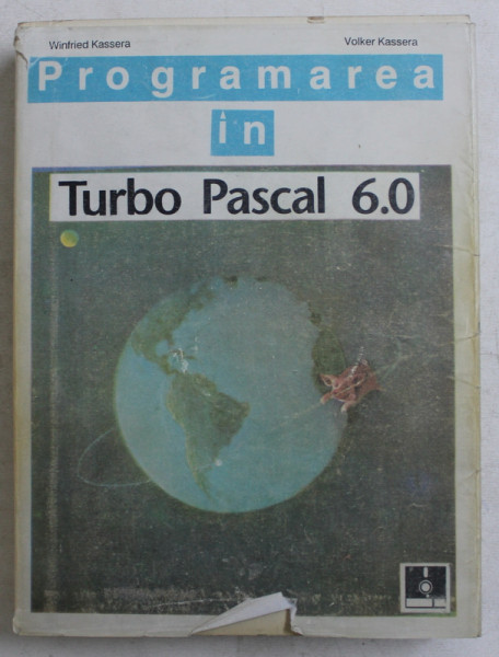 PROGRAMAREA IN TURBO PASCAL 6.0  de WINFRIED KASSERA si VOLKER KASSERA , 1992