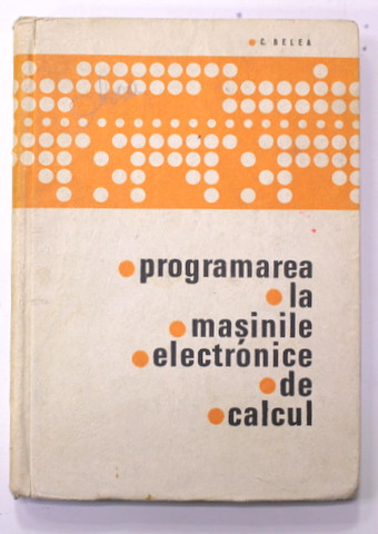 PROGRAMAREA LA  MASINILE ELECTRONICE DE CALCUL de C. BELEA , 1969