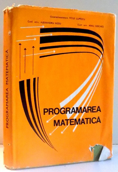 PROGRAMAREA MATEMATICA de TITUS LUPESCU, ALEXANDRU ROSU, MIHU CERCHEZ , 1965