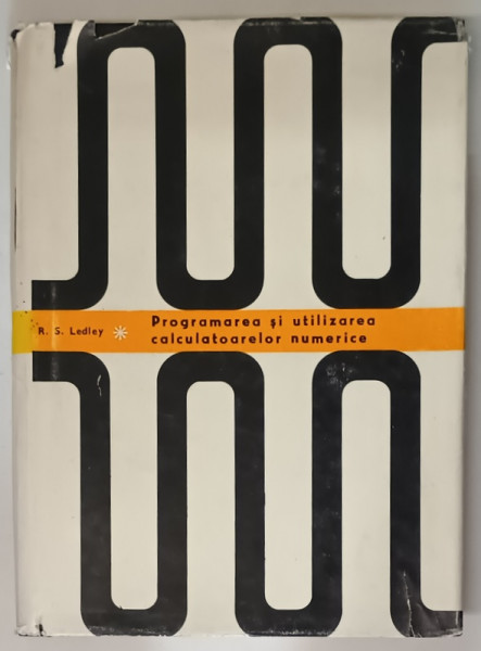 PROGRAMAREA SI UTILIZAREA CALCULATOARELOR NUMERICE de R.S. LEDLEY , 1968