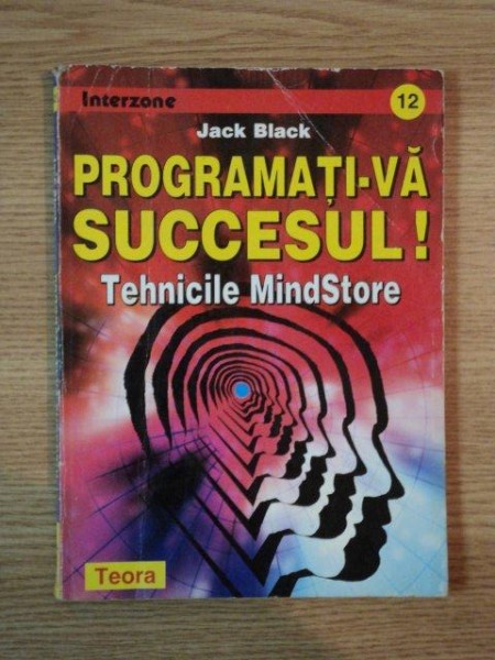 PROGRAMATI-VA SUCCESUL ! TEHNICILE MINDSTORE de JACK BLACK , 1998 * PREZINTA SUBLINIERI CU PIXUL