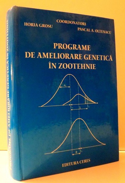 PROGRAME DE AMELIORARE GENETICA IN ZOOTEHNIE de HORIA GROSU , PASCAL A. OLTENACU , 2005