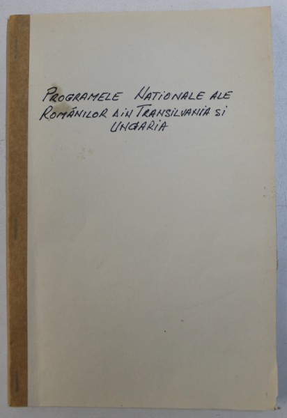 PROGRAMELE NATIONALE ALE ROMANILOR DIN TRANSILVANIA SI UNGARIA INSOTITE DE MEMORANDUL ADRESAT IMPERATULUI FRANCISC JOSIF I . LA 1892 , 1894 , COPERTELE REFACUTE
