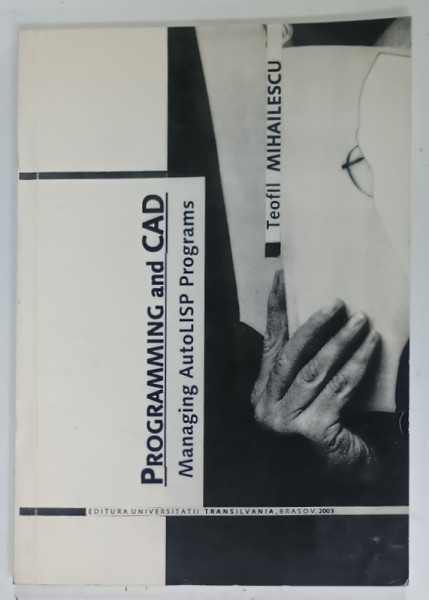 PROGRAMMING AND CAD, MANAGING AUTOLISP PROGRAMS by TEOFIL MIHAILESCU, 2003