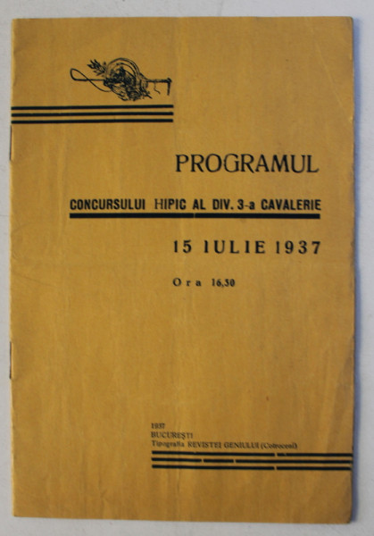 PROGRAMUL CONCURSULUI HIPIC AL DIV. 3 -A CAVALERIE , 15 IULE , ORA 16.30 , 1937