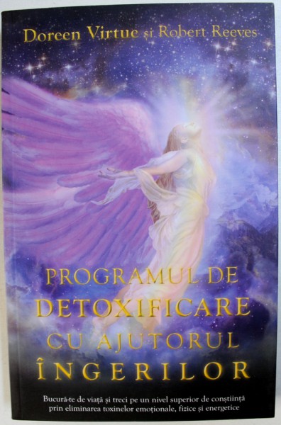 PROGRAMUL DE DETOXIFICARE CU AJUTORUL INGERILOR de DOREEN VIRTUE si ROBERT REEVES , 2014