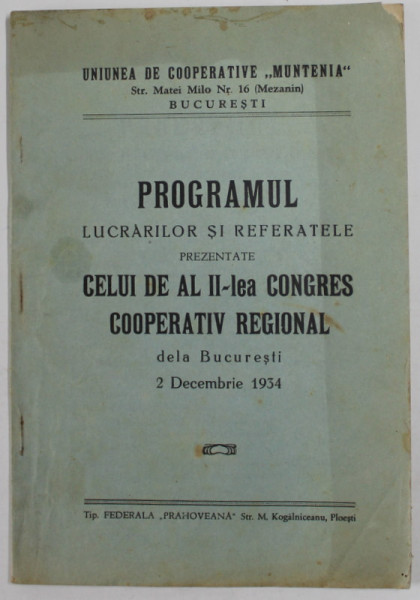 PROGRAMUL LUCRARILOR SI REFERATELE PREZENTATE CELUI DE AL - II - LEA CONGRES COOPERATIV REGIONAL DELA BUCURESTI , 2 DECEMBRIE 1934