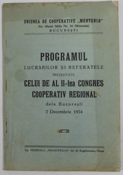 PROGRAMUL LUCRARILOR SI REFERATELE PREZENTATE CELUI DE AL - II - LEA CONGRES COOPERATIV REGIONAL DELA BUCURESTI , 2 DECEMBRIE 1934