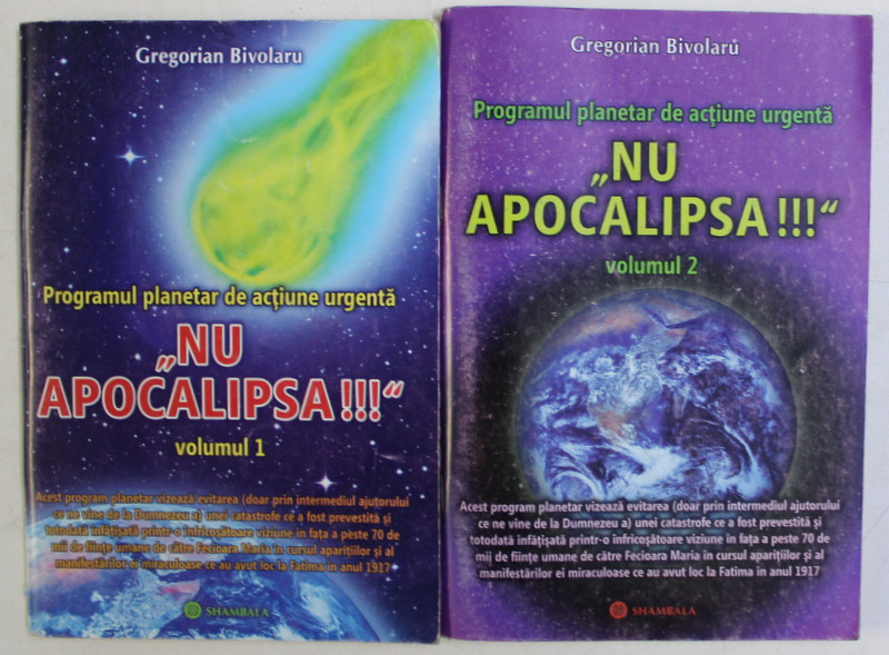 PROGRAMUL PLANETAR DE ACTIUNE URGENTA , NU APOCALIPSA , VOLUMELE I - II de GREGORIAN BIVOLARU , 2010