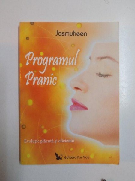 PROGRAMUL PRANIC , EVOLUTIE PLACUTA SI EFICIENTA de JASMUHEEN , 2007,