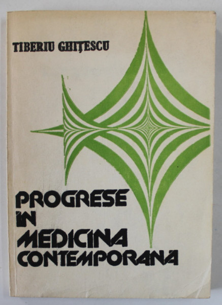 PROGRESE IN MEDICINA CONTEMPORANA de TIBERIU GHITESCU , 1992 , DEDICATIE *