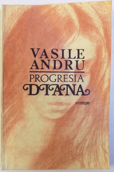 PROGRESIA DIANA - ROMAN de VASILE ANDRU , 1987 , DEDICATIE*