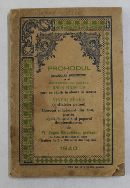 PROHODUL DOMNULUI DUMNEZEU MANTUITORULUI NOSTRU IISUS HRISTOS , CERCETAT SI INTOCMIT DIN NOU de Pr. EUGEN BARBULESCU , 1940