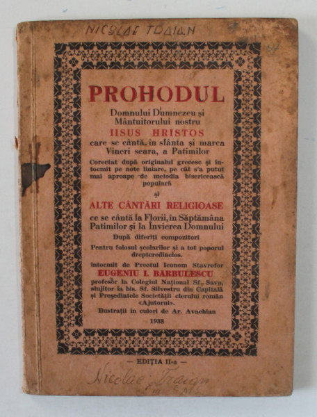 PROHODUL DOMNULUI DUMNEZEU SI MANTUITORULUI NOSTRU IISUS HRISTOS , PENTRU FOLOSUL SCOLARILOR SI A TOT POPORUL DREPTCREDINCIOS , intocmit de EUGENIU I. BARBULESCU , 1938