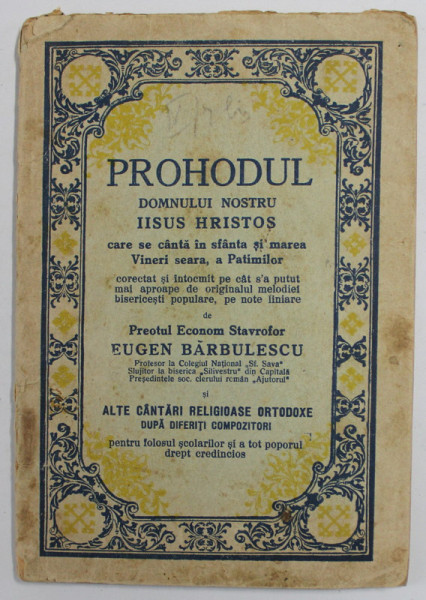 PROHODUL DOMNULUI NOSTRU IISUS HRISTOS si  ALTE CANTARI RELIGIOASE ORTODOXEde PREOTULECONOM  EUGEN BARBULESCU , 1937 , PREZINTA PETE SI URME DE UZURA