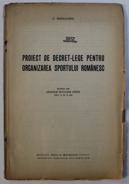 PROIECT DE DECRET - LEGE PENTRU ORGANIZAREA SPORTULUI ROMANESC de C . MEDELEANU , 1942