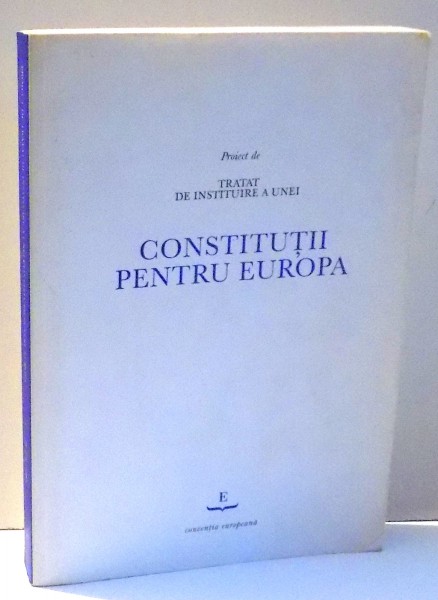PROIECT DE TRATAT DE INSTITUIRE A UNEI CONSTITUTII PENTRU EUROPA , 2003