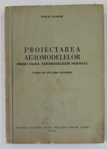 PROIECTAREA AEROMODELELOR , PROIECTAREA AEROMODELELOR NORMALE de JASZAI SANDOR , 1956