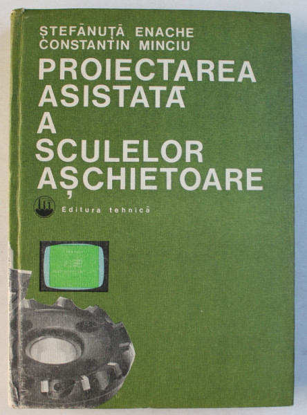 PROIECTAREA ASISTATA A SCULELOR ASCHIETOARE de STEFANUTA ENACHE si CONSTANTIN MINCIU , 1983