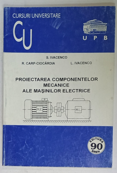 PROIECTAREA COMPONENTELOR MECANICE ALE MASINILOR ELECTRICE de S. IVANENCO ...L. IVANCENCO , 2001