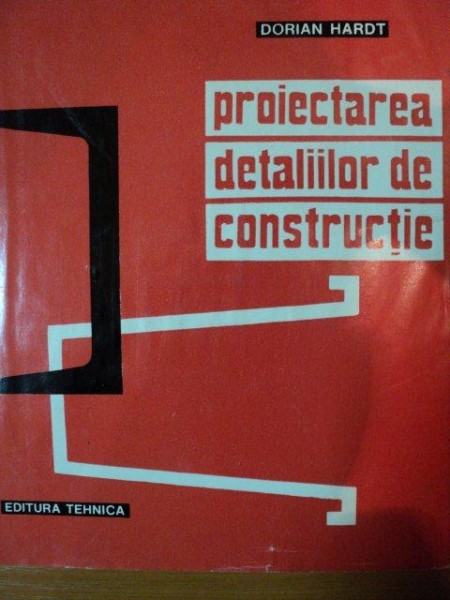 PROIECTAREA DETALIILOR DE CONSTRUCTIE- DORIAN HARDT