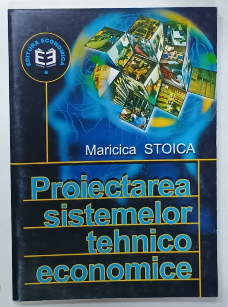 PROIECTAREA  SISTEMELOR  TEHNICO - ECONOMICE de MARICICA STOICA , 2000