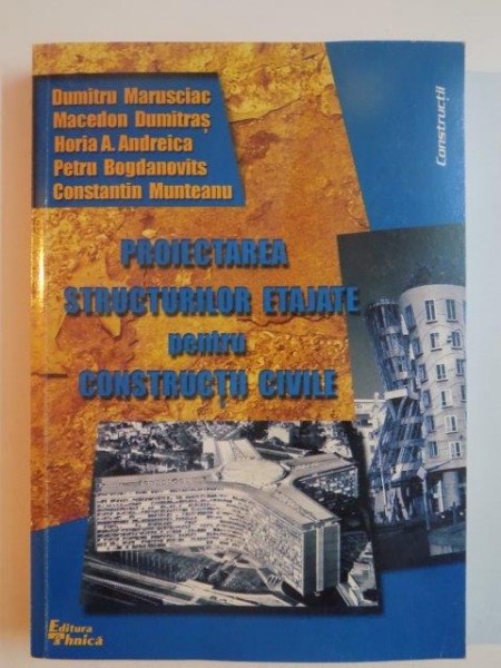 PROIECTAREA STRUCTURILOR ETAJATE PENTRU CONSTRUCTII CIVILE de MACEDON DUMITRAS ... CONSTANTIN MUNTEANU , 2000