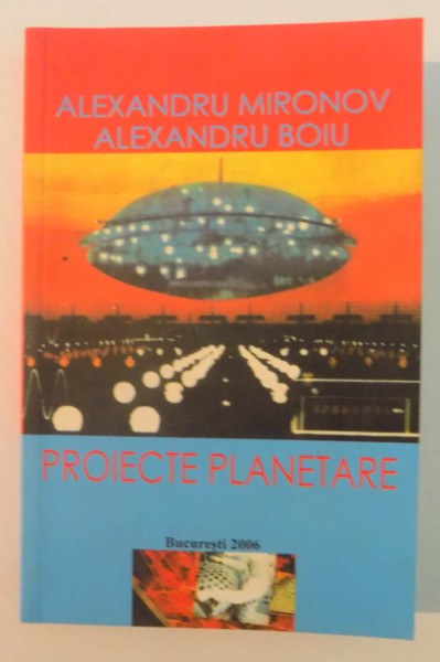 PROIECTE PLANETARE de ALEXANDRU MIRONOV , ALEXANDRU BOIU , 2006