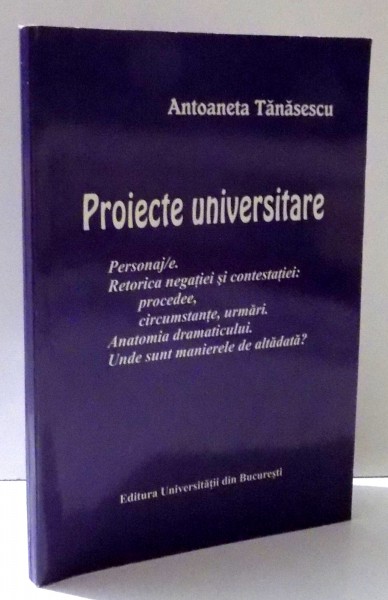 PROIECTE UNIVERSITARE de ANTOANETA TANASESCU , 2001 , DEDICATIE*
