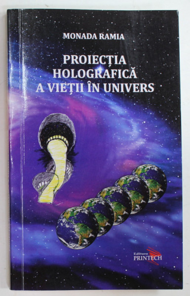 PROIECTIA HOLOGRAFICA A VIETII IN UNIVERS de MONADA RAMIA , 2019 , DEDICATIE *