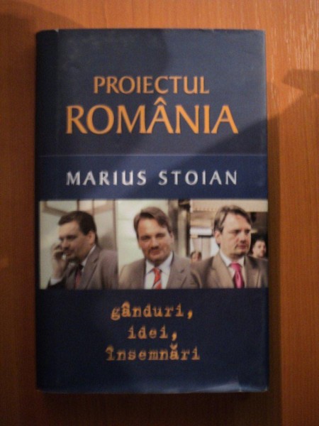 PROIECTUL ROMANIA , GANDURI , IDEI , INSEMNARI de MARIUS STOIAN