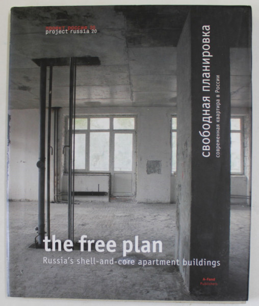 PROJECT RUSSIA 20 : THE  FREE PLAN , RUSSIA ' S SHELL- AND - CORE APARTMENT BUILDINGS , 2001