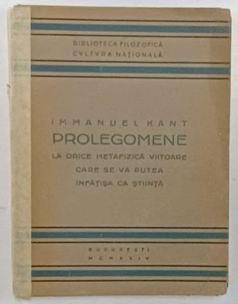 PROLEGOMENE LA ORICE METAFIZICA VIITOARE CARE SE VA PUTEA INFATISA CA STIINTA de IMMANUEL KANT , 1929
