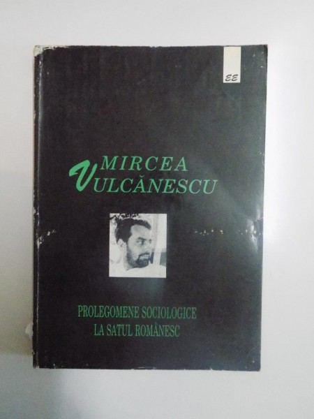 PROLEGOMENE SOCIOLOGICE LA SATUL ROMANESC de MIRCEA VULCANESCU , 1997