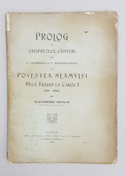PROLOG IN SAISPREZECE CANTURI de V. LEONESCU si T. DUTESCU DUTU LA POVESTEA NEAMULUI DELA TRAIAN LA CAROL I 106-1906 de ALEXANDRU DAVILA - BUCURESTI, 1906