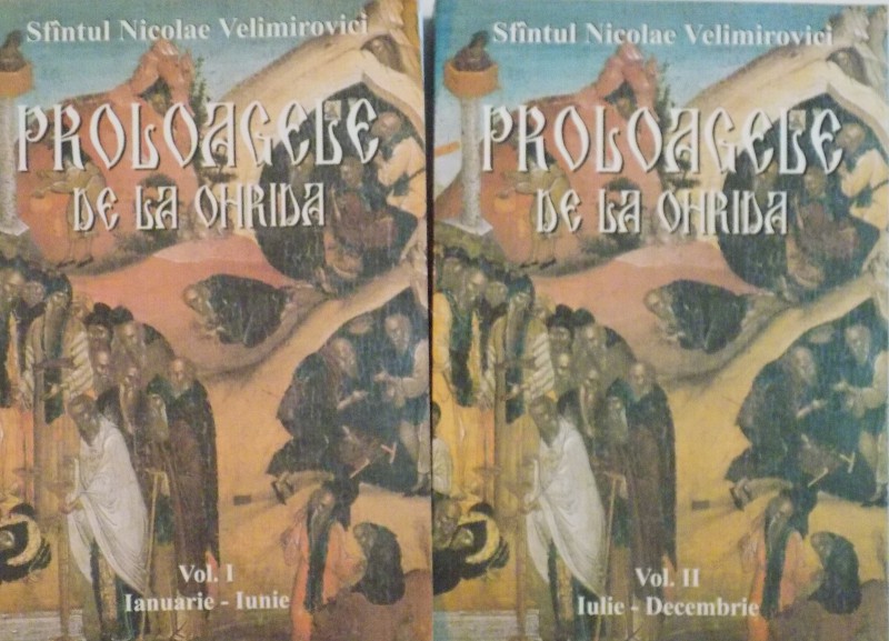 PROLOGAGELE DE LA OHRIDA, VOL. I (IANUARIE-IUNIE) - VOL. II (IULIE-DECEMBRIE), SFANTUL NICOLAE VELIMIROVICI, 2010