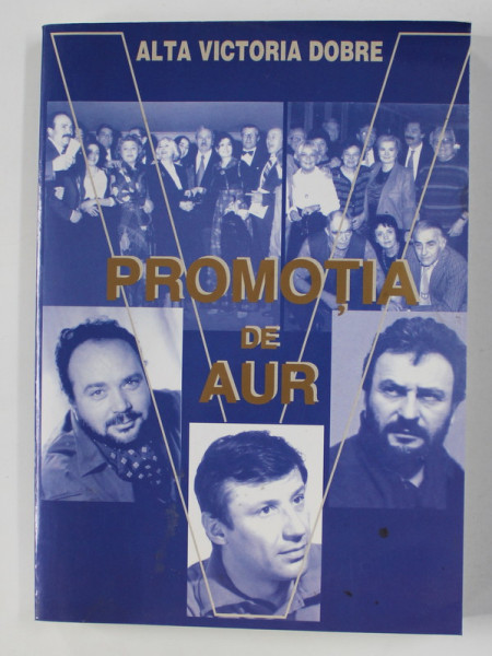 PROMOTIA DE AUR de ALTA VICTORIA DOBRE , 1999